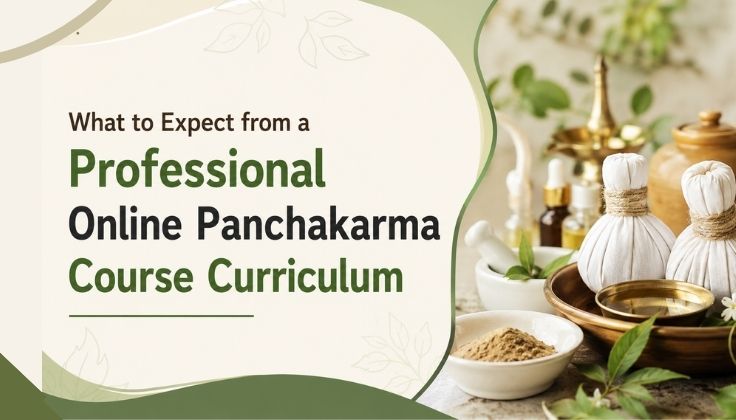 What to Expect from a Professional Online Panchakarma Course Curriculum