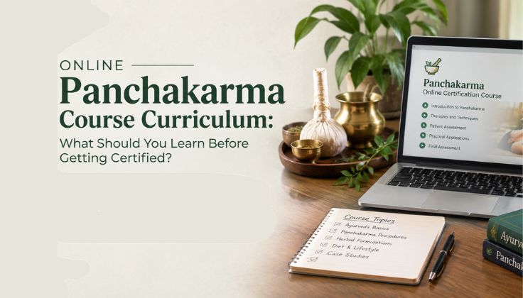 Online Panchakarma Course Curriculum: What Should You Learn Before Getting Certified?