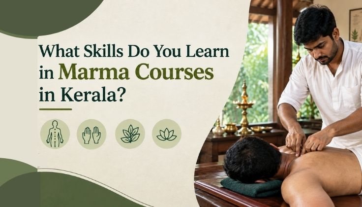 What Skills Do You Learn in Marma Courses in Kerala?